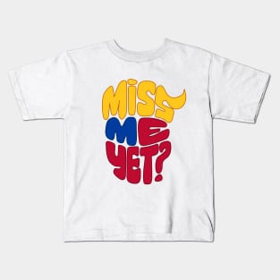 Miss Me Yet Donald Trump Kids T-Shirt